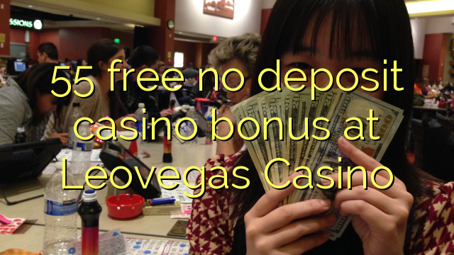 55 lirë nuk bonus kazino depozitave në Leovegas Casino
