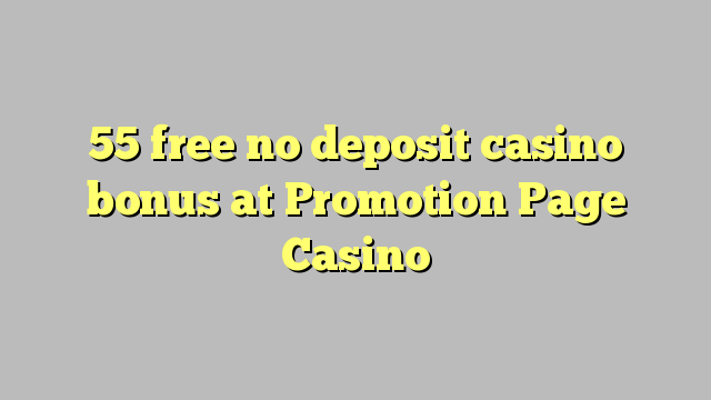 55 ngosongkeun euweuh bonus deposit kasino di Promosi Page Kasino