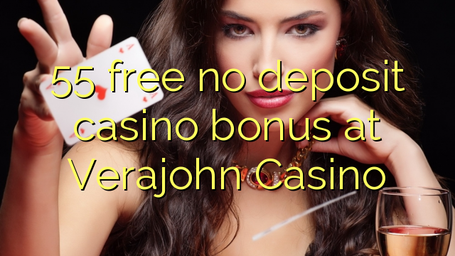 55 free no deposit casino bonus at Verajohn Casino