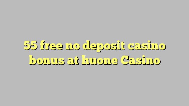 55 ngosongkeun euweuh bonus deposit kasino di huone Kasino