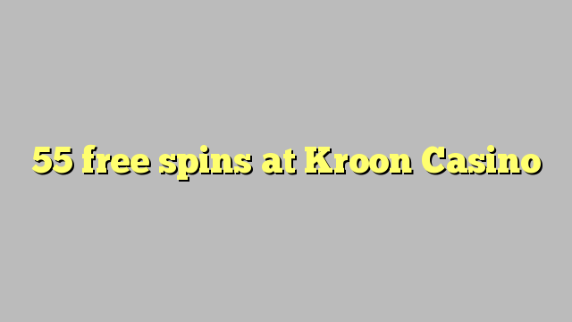 55 free spins at Kroon Casino