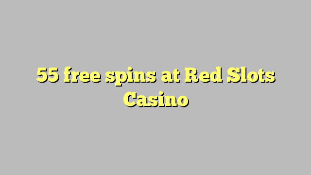 55 free spins at Red Slots Casino