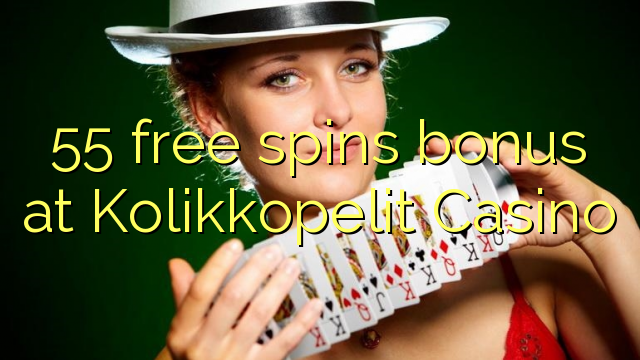 55 free spins bonus at Kolikkopelit Casino