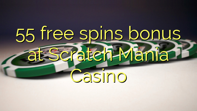 55 besplatno okreće bonus u Scratch Mania Casinou