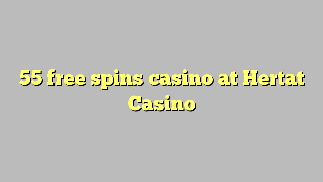 55 free spins casino at Hertat Casino