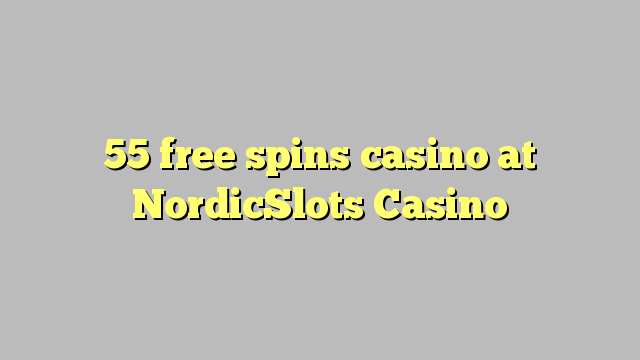 55 free spins casino at NordicSlots Casino