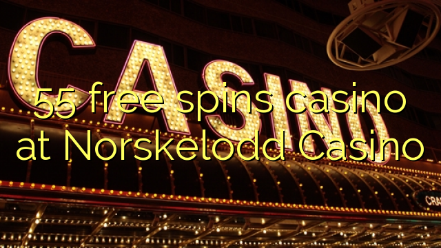 55 free spins casino at Norskelodd Casino