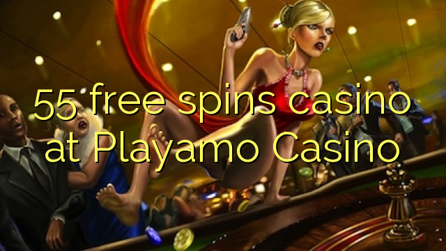 55 free spins casino at Playamo Casino