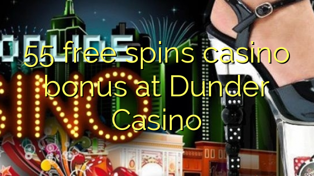 55 miễn phí tiền thưởng casino tại Dunder Casino