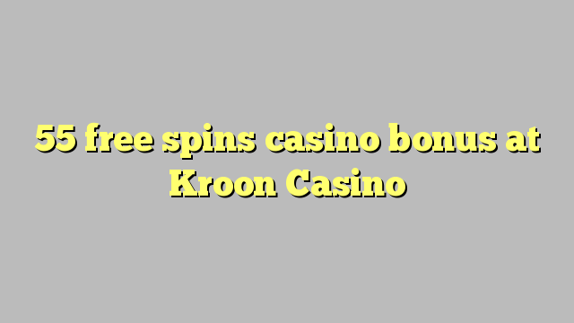 55 free spins casino bonus at Kroon Casino