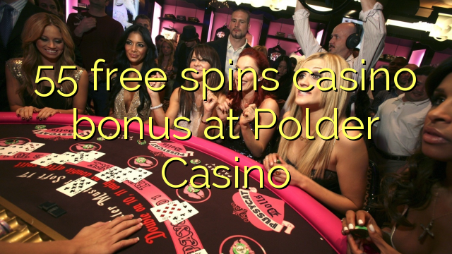 55 free spins casino bonus at Polder Casino