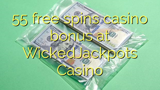 55 free spins casino bonus at WickedJackpots Casino