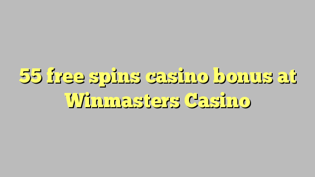 55 free spins casino bonus at Winmasters Casino