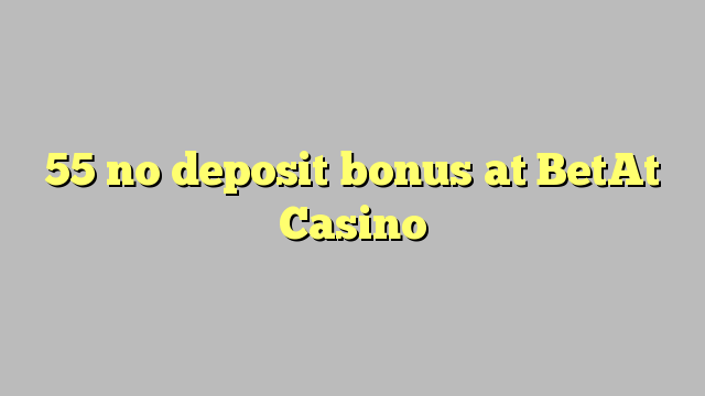 BetAt Casino 55 heç bir depozit bonus