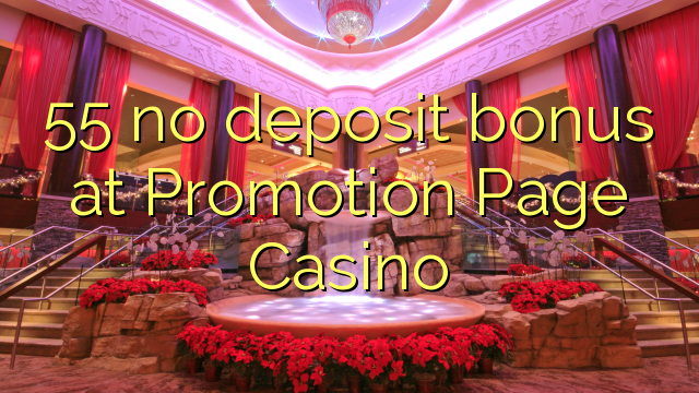55 ບໍ່ມີເງິນຝາກທີ່ Promotion Page Casino
