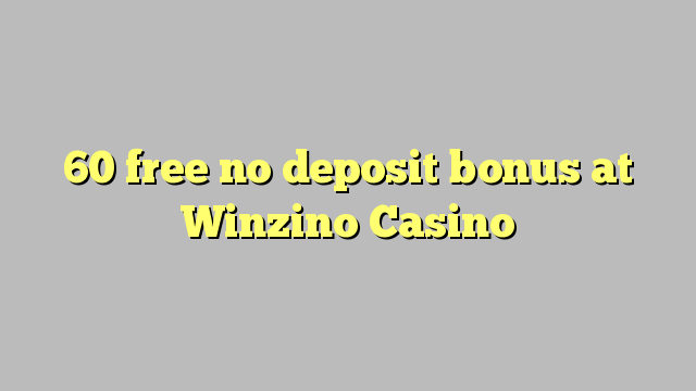 60 free no deposit bonus at Winzino Casino