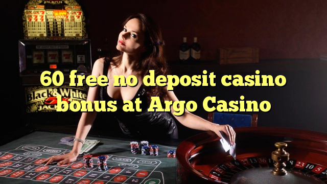 Арго казиного No Deposit Casino Bonus бошотуу 60