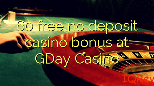 60 free no deposit casino bonus at GDay  Casino