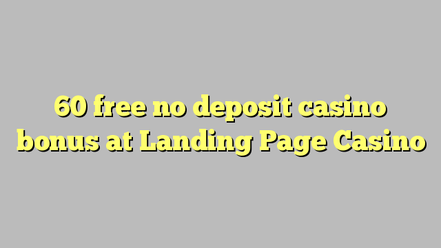 60 free no deposit casino bonus at Landing Page Casino