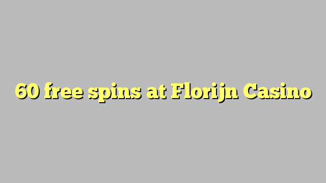 60 free spins at Florijn  Casino