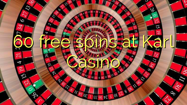 60 free spins at Karl Casino