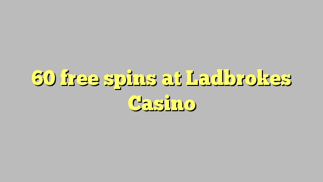 60 free spins at Ladbrokes Casino