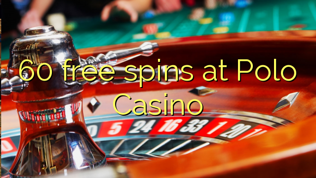 60 free spins at Polo Casino