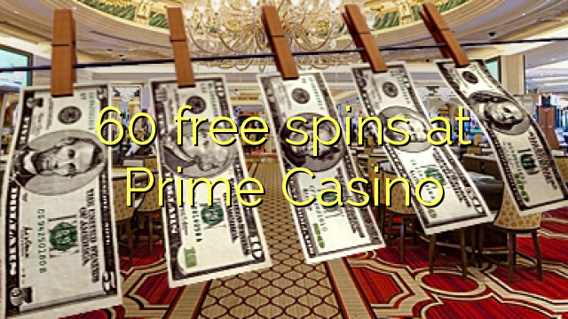 60 free spins at Prime  Casino