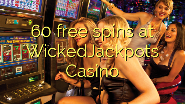 60 free spins at WickedJackpots Casino