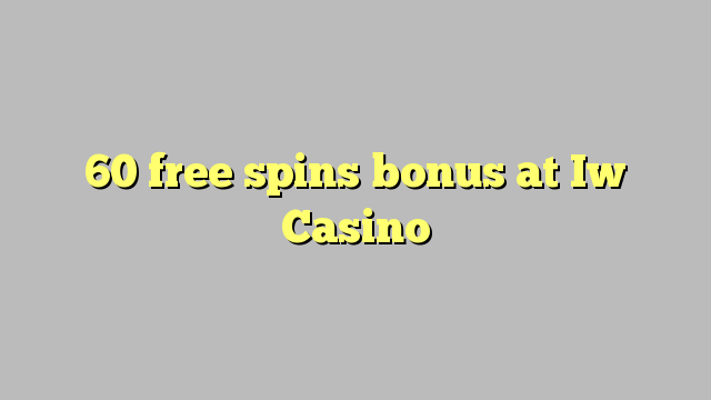60 gratis spinn bonus på Iw Casino