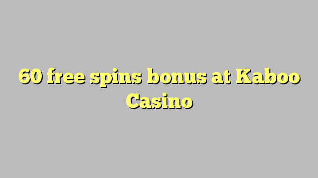 60 gratis spins bonus bij Kaboo Casino