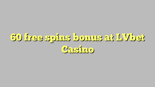 60 lanza bonos gratuítos no LVbet Casino