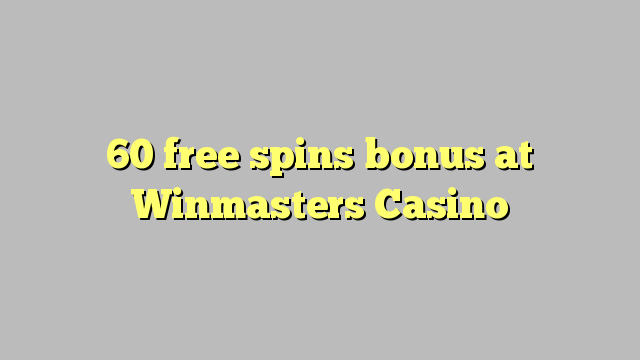 60 gratis spinn bonus på Winmasters Casino
