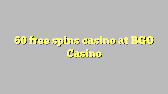 60 free spins casino at BGO Casino