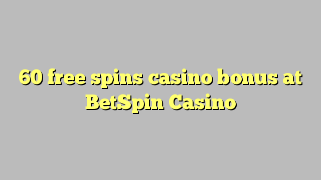60 مفت اسپين جواسينو بونس BetSpin Casino تي