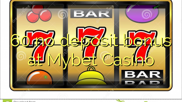 60 no deposit bonus at Mybet Casino