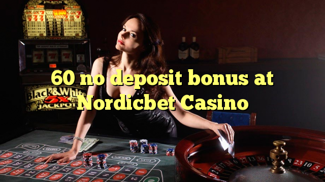 60 euweuh deposit bonus di Nordicbet Kasino