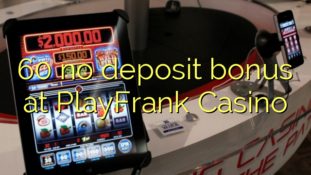 60 babu ajiya bonus a PlayFrank Casino
