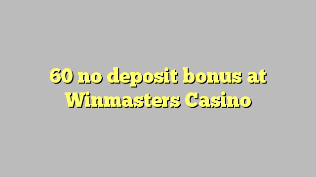 60 no deposit bonus at Winmasters Casino