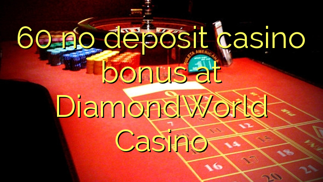 60 no deposit casino bonus at DiamondWorld Casino