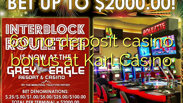 60 no deposit casino bonus at Karl Casino