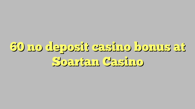 60 no deposit casino bonus at Soartan Casino