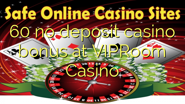 60 no deposit casino bonus at VIPRoom  Casino