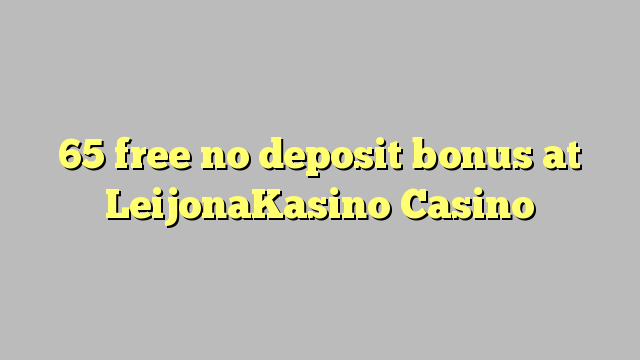 65 free no deposit bonus at LeijonaKasino Casino