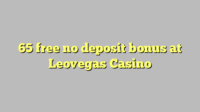 Leovegas Casino hech depozit bonus ozod 65