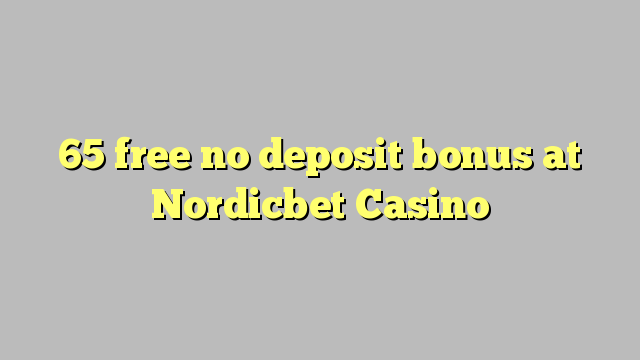 65 free no deposit bonus at Nordicbet Casino