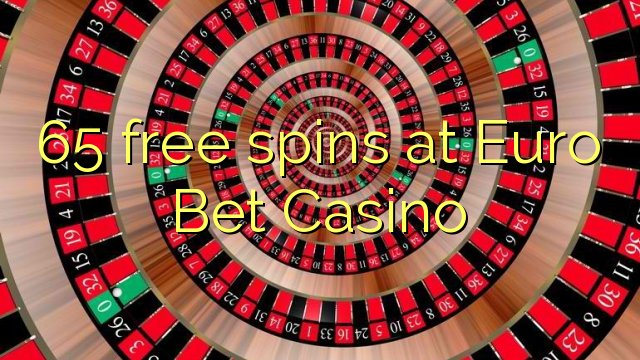 65 free spins at Euro Bet Casino