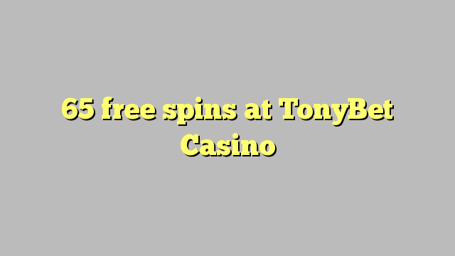 65 free spins at TonyBet Casino