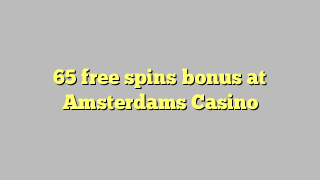 65 free spins bonus at Amsterdams  Casino