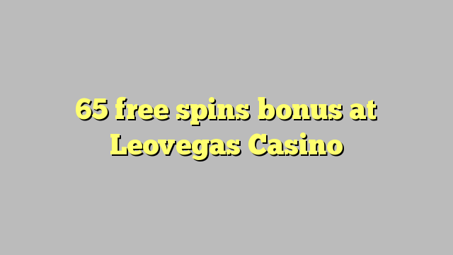 65 free spins bonus at Leovegas Casino